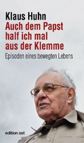 Auch dem Papst half ich mal aus der Klemme: Episoden eines bewegten Lebens;