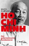 Ho Chi Minh, Der geheimnisvolle Revolutionär: Leben und Legende