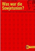 Was war die Sowjetunion?: Kritische Texte zum real existierenden Sozialismus