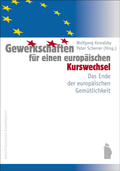 Gewerkschaften für einen europäischen Kurswechsel; Das Ende der europäischen Gemütlichkeit   ; Hrsg. v. Kowalsky, Wolfgang /Scherrer, Peter; Deutsch;  -