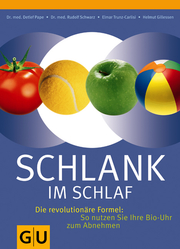 Schlank im Schlaf. Die revolutionäre Formel: So nutzen Sie Ihre Bio-Uhr zum Abnehmen120 farb. Fotos