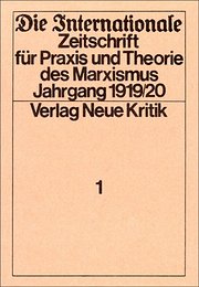 Die Internationale: Zeitschrift für Praxis und Theorie des Marxismus. 12 Bände