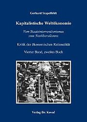 Kritik der ökonomischen Rationalität / Kapitalistische Weltökonomie: Vom Staatsinterventionismus zum Neoliberalismus: Vierter Band, zweites Buch