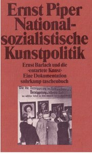 Nationalsozialistische Kunstpolitik - Ernst Barlach und die "entartete Kunst" - Eine Dokumentation