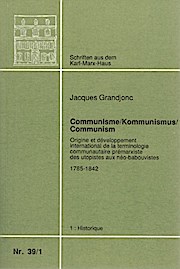 Communisme /Kommunismus /Communism. Origine et développement international de la terminologie communautaire prémarxiste des utopistes aux néo-babouvistes 1785-1842: Historique