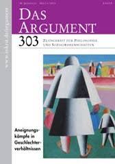 Das Argument 303 : Aneignungskämpfe in Geschlechterverhältnissen; Zeitschrift für Philosophie und Sozialwissenschaften