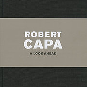 Robert Capa - A Look Ahead