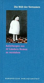 Die Welt der Vornamen: Anleitungen aus 22 Ländern Namen zu verstehen