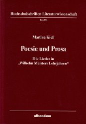 Poesie und Prosa. Die Lieder in "Wilhelm Meisters Lehrjahren"