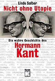 Nicht ohne Utopie: Die wahre Geschichte des Hermann Kant