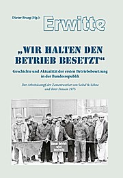 Erwitte - "Wir halten den Betrieb besetzt": Der Arbeitskampf der Zementwerker von Seibel & Söhne und ihrer Frauen 1975
