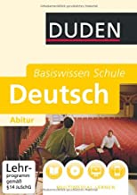 Basiswissen Schule - Deutsch Abitur; 11. Klasse bis Abitur; Duden - Basiswissen Schule; Deutsch; Zahlreiche Tabellen, Merkkästen, Tipps und Beispiele. DVD-ROM mit Zusatztexten, Wissenstests und vielen multimedialen Elementen.