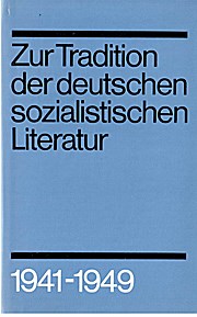  	Zur Tradition der deutschen sozialistischen Literatur Teil: Bd. 3., Eine Auswahl von Dokumenten : 1941 - 1949