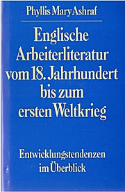 Englische Arbeiterliteratur vom 18.Jahrhundert bis zum ersten Weltkrieg. Entwicklungstendenzen im Überblick.