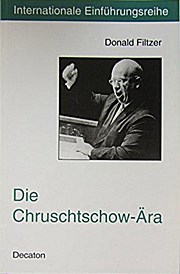 Die Chruschtoschow-Ära. Entstalinisierung und die Grenzen der Reform in der UdSSR, 1953-1964