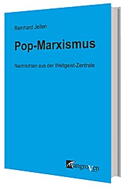 Pop-Marxismus: Nachrichten aus der Weltgeist-Zentrale