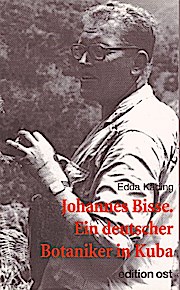 Johannes Bisse. Ein deutscher Botaniker in Kuba