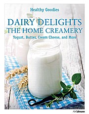 Dairy Delights: The Home Creamery (Healthy & Tasty)