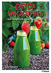 Detox Smoothies: Lose Weight with Smoothies and Juices (2015)