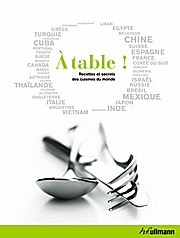 A table ! : Recettes et secrets des cuisines du monde