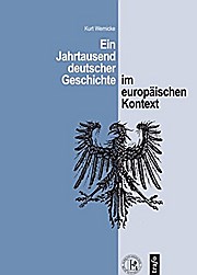 Ein Jahrtausend deutscher Geschichte im europäischen Kontext. Ein Überblick