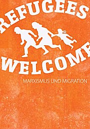 Refugees Welcome: Marxismus und Migration (Edition Aurora)