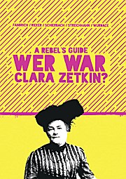 Rebels Guide: Wer war Clara Zetkin?