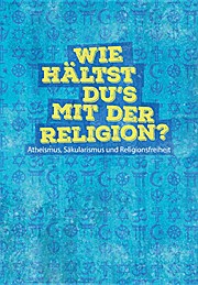 Wie hältst du‘s mit der Religion?: Atheismus, Säkularismus und Religionsfreiheit (Edition Aurora)
