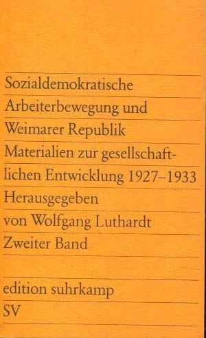 Sozialdemokratische Arbeiterbewegung und Weimarer Republik II. Materialien zur gesellschaftlichen Entwicklung 1927-1933