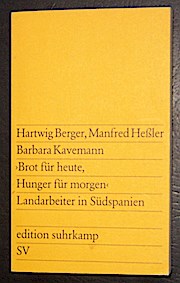 Brot für heute, Hunger für morgen. Landarbeiter in Südspanien. Ein Sozialbericht.