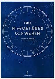 Der Himmel über Schwaben; Schwäbisches Horoskop & immerwährender Geburtstagskalender; Deutsch