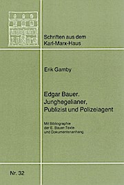 Edgar Bauer. Junghegelianer, Publizist und Polizeiagent