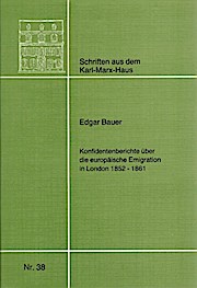 Konfidentenberichte über die europäische Emigration in London 1852 - 1861
