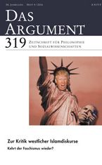 DAS ARGUMENT 319 Heft 5/2016; 58. Jahrgang; Zur Kritik westlicher Islamdiskurse, Kehrt der Faschismus wieder?