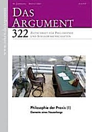 DAS ARGUMENT 322 Heft 2/2017; 59. Jahrgang; Philosophie der Praxis. Elemente eines Neuanfangs
