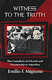 Witness to the Truth: Complicity of Church and Dictatorship in Argentina
