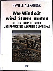 Wer Wind sät, wird Sturm ernten,  Kultur u. Politik d. unterdrückten Mehrheit Südafrikas