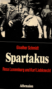 Spartakus. Rosa Luxemburg und Karl Liebknecht