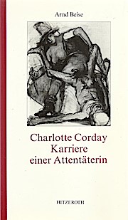 Charlotte Corday - Karriere einer Attentäterin