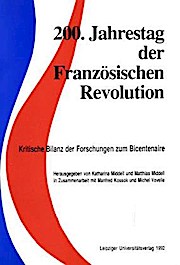 200. Jahrestag der Französischen Revolution: Kritische Bilanz der Forschungen zum Bicentenaire