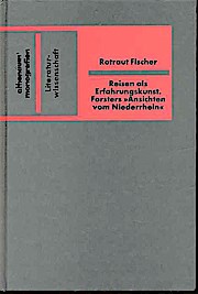 Reisen als Erfahrungskunst, Georg Forsters ’Ansichten vom Niederrhein’