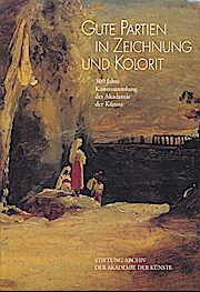 Gute Partien in Zeichnung und Korolit: 300 Jahre Kunstsammlung der Akademie der Künste