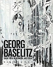 Georg Baselitz: Back Then, In Between, and Today