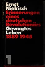 Erinnerungen eines deutschen Revolutionärs I. Gewagtes Leben 1889-1945