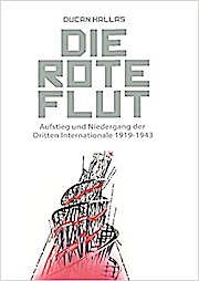 Die Rote Flut: Aufstieg und Niedergang der Dritten Internationale 1919-1943 (Edition Aurora)