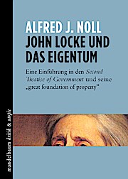 John Locke und das Eigentum: Eine Einführung in den Second Treatise of Government und seine „great foundation of property“