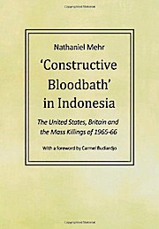 Constructive Bloodbath in Indonesia: The United States, Great Britain and the Mass Killings of 1965-1966