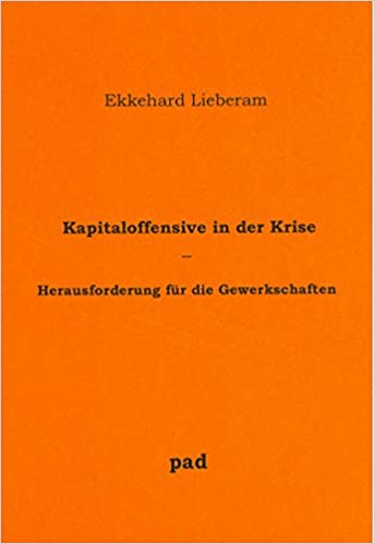 Kapitaloffensive in der Krise. Herausforderung für die Gewerkschaften