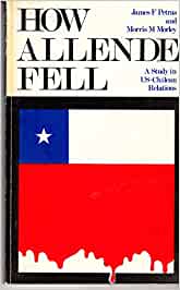 How Allende Fell: Study in United States-Chilean Relations