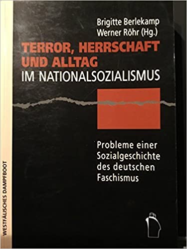 Terror, Herrschaft und Alltag im Nationalsozialismus: Probleme einer Sozialgeschichte des deutschen Faschismus